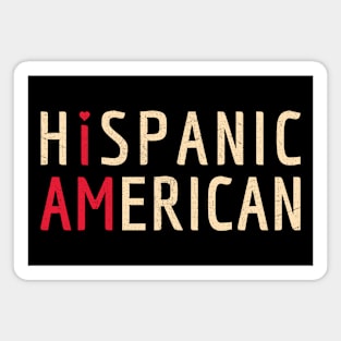 I Am Hispanic American - Latinx and America Pride Magnet